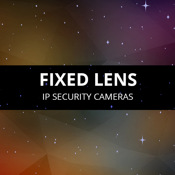 Fixed Lens IP Cameras