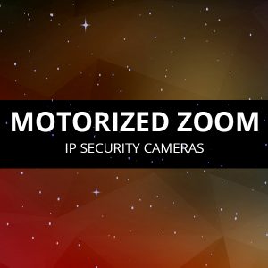 Motorized Zoom IP Cameras