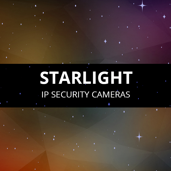 Starlight Security Cameras